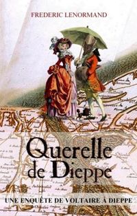 Couverture du livre Voltaire mène l'enquête : Querelle de Dieppe - Frederic Lenormand