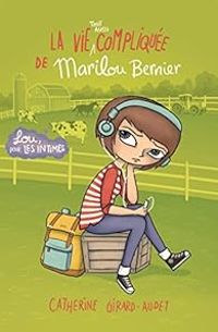 Couverture du livre La Vie (tout aussi) compliquée de Marilou Bernier - Catherine Girard Audet