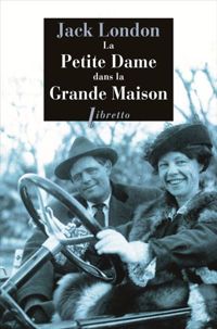 Couverture du livre La Petite Dame dans la grande maison - Jack London