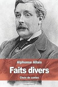 Alphonse Allais - Faits divers