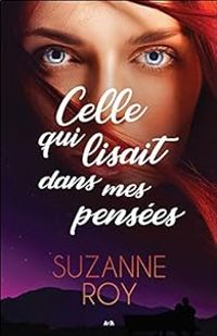 Suzanne Roy - Celle qui lisait dans mes pensées