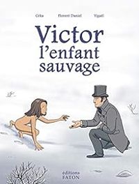 Couverture du livre Victor, l'enfant sauvage - Florent Daniel