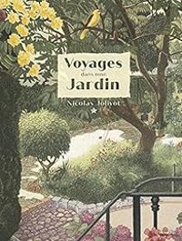 Couverture du livre Voyages dans mon jardin - Nicolas Jolivot