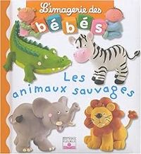 Nathalie Belineau - Alexis Nesme - Emilie Beaumont - Christelle Mekdjian - Nadia Berkane - Les animaux sauvages