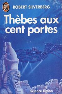 Couverture du livre Thèbes aux cent portes - Robert Silverberg