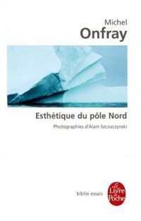 Couverture du livre Esthétique du pôle Nord - Michel Onfray