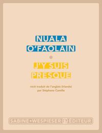 Couverture du livre J'y suis presque  - Nuala Ofaolain