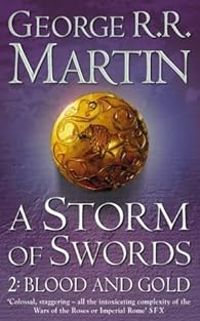 George Rr Martin - A Storm of Swords, Part 2 : Blood and Gold