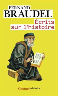 Fernand Braudel - Ecrits sur l'histoire