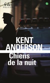 Couverture du livre Chiens de la nuit - Kent Anderson