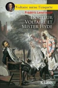 Frédéric Lenormand - DOCTEUR VOLTAIRE ET MISTER HYDE