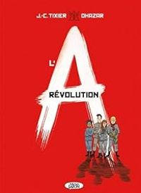 Couverture du livre L'A révolution - Jean Christophe Tixier