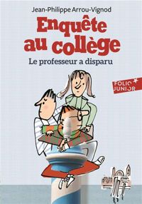 Couverture du livre Le professeur a disparu - Jean Philippe Arrou Vignod