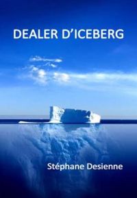 Couverture du livre Dealer d'iceberg - Stephane Desienne