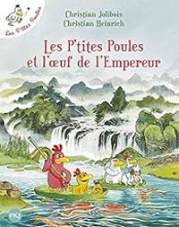 Couverture du livre Les p'tites poules et l'oeuf de l'empereur - Christian Jolibois - Christian Heinrich