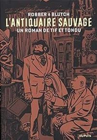  Robber -  Blutch - Tif et Tondu : L'antiquaire sauvage 