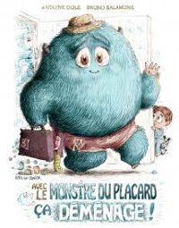 Couverture du livre Avec le monstre du placard, ça déménage ! - Antoine Dole