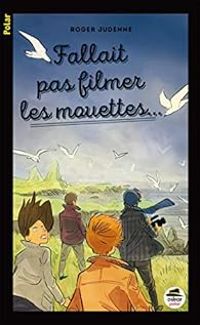 Couverture du livre Fallait pas filmer les mouettes... - Roger Judenne