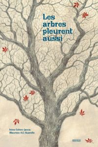 Couverture du livre Les arbres pleurent aussi - Irene Cohen Janca