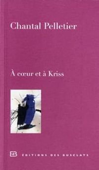 Couverture du livre A coeur et à Kriss - Chantal Pelletier