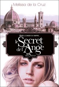 Melissa De La Cruz - Le secret de l'ange T05