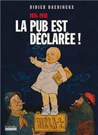 Didier Daeninckx - La pub est déclarée ! 1914-1918