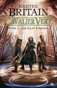 Couverture du livre Un éclat d'argent: Cavalier Vert - Kristen Britain