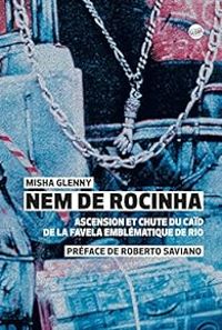 Couverture du livre Nem de Rocinha - Roberto Saviano - Lucie Delplanque - Misha Glenny