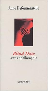 Anne Dufourmantelle - Blind date