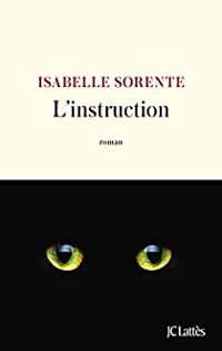 Couverture du livre L'instruction - Isabelle Sorente