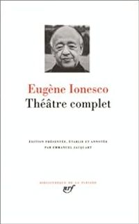 Couverture du livre Ionesco : Théâtre complet - Eugene Ionesco