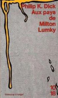 Philip K Dick - Aux pays de Milton Lumky