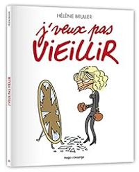 Helene Bruller - J'veux pas vieillir