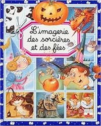 Emilie Beaumont - L'Imagerie des sorcières et des fées