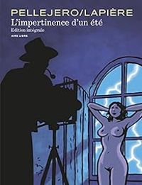 Denis Lapiere - L'impertinence d'un été  - Intégrale