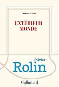 Olivier Rolin - Extérieur monde