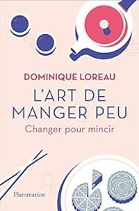 Dominique Loreau - L'art de manger peu