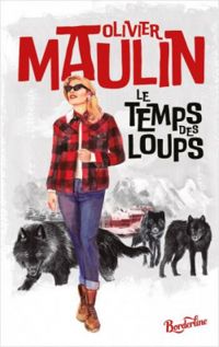 Olivier Maulin - Le temps des loups