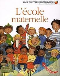 Claude Delafosse - Gallimard Jeunesse - Mes premières découvertes : L'école maternelle