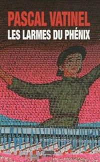 Pascal Vatinel - Les Larmes du Phénix