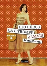 Couverture du livre Les Héros, ça s'trompe jamais  - Marie Potvin