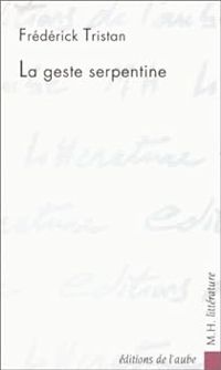 Couverture du livre La Geste serpentine - Frederick Tristan