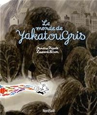 Couverture du livre Le monde de Yakatougris - Laurent Simon - Sandra Piquee