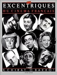 Raymond Chirat - Olivier Barrot - Les eÎntriques du cinéma français