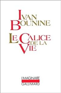 Couverture du livre Le calice de la vie - Ivan Bounine