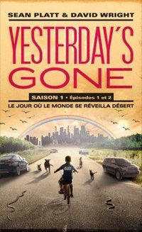 Sean Platt - David Wright - Yesterday's gone - Saison 1, tome 1 & 2