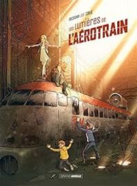 Couverture du livre Les lumières de l'Aérotrain - Aurelien Ducoudray - Johann Corgie