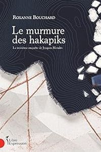 Couverture du livre Le murmure des hakapiks - Roxanne Bouchard