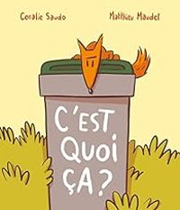 Couverture du livre C'est quoi ça ? - Coralie Saudo