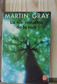 Martin Gray - LA VIE RENAITRA DE LA NUIT